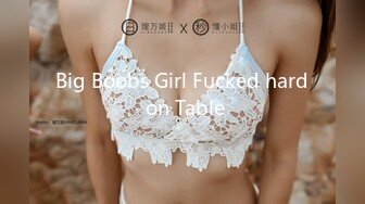 Big Boobs Girl Fucked hard on Table