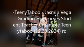 -TeenyTaboo - Jasmin Vega - Grading Her Curves Student Teacher Creampie Teenytaboo (22.03.2024) rq