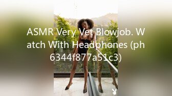 ASMR Very Vet Blowjob. Watch With Headphones (ph6344f877a51c3)